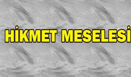 HİKMET MESELESİ