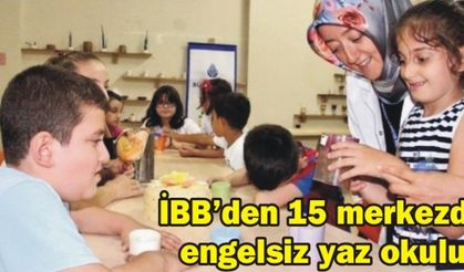 İBB’den 15 merkezde engelsiz yaz okulu