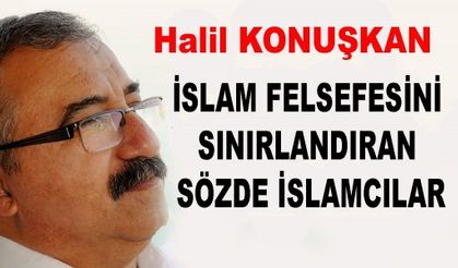 İSLAM FELSEFESİNİ SINIRLANDIRAN SÖZDE İSLAMCILAR