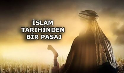 İSLAM TARİHİNDEN BİR PASAJ