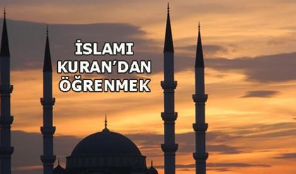 İSLAMI KURAN'DAN ÖĞRENMEK