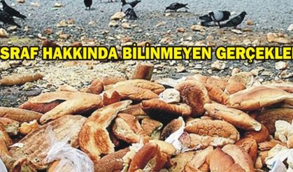İSRAF HAKKINDA BİLİNMEYEN GERÇEKLER!