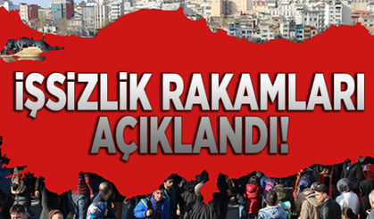 İşsizlik rakamları açıklandı!