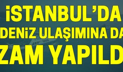 İstanbul'da deniz ulaşımına da zam yapıldı