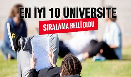 İşte Türkiye'nin en iyi 10 üniversitesi