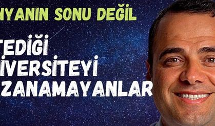 İstediği Üniversiteyi Kazanamayanlar (Dünyanın Sonu Değil)