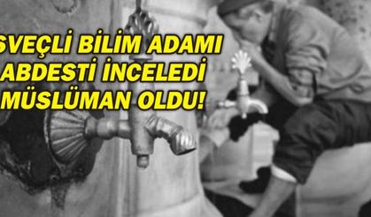 İSVEÇLİ BİLİM ADAMI ABDESTİ İNCELEDİ MÜSLÜMAN OLDU!