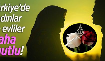 Kadınlar ve evliler daha mutlu! İşte istatistiklerle "Türkiye'de kadın"