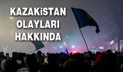 KAZAKİSTAN OLAYLARI HAKKINDA