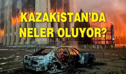 Kazakistan’da ne oluyor?