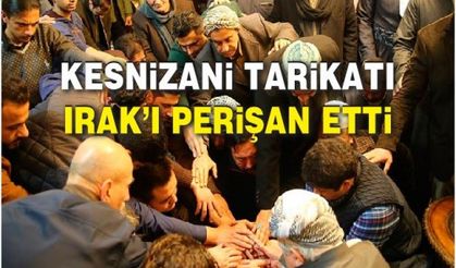 Kesnizani tarikatı ırak’ı perişan etti