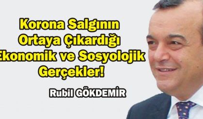 Korona Salgının Ortaya Çıkardığı Ekonomik ve Sosyolojik Gerçekler!