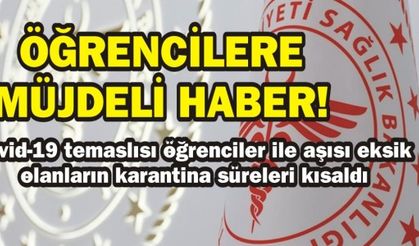 Kovid-19 temaslısı öğrenciler ile aşısı eksik olanların karantina süreleri kısaldı