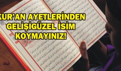 KUR'AN AYETLERİNDEN GELİŞİ GÜZEL İSİM KOYMAYINIZ!