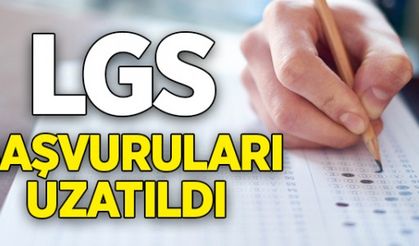 LGS başvuruları uzatıldı