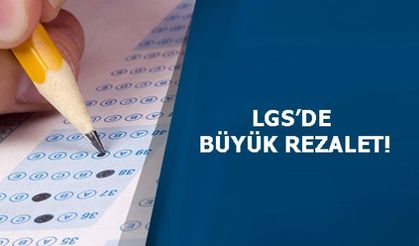 LGS'DE BÜYÜK REZALET!