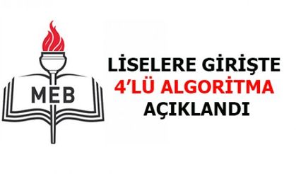 LİSELERE GİRİŞTE DÖRTLÜ ALGORİTMA