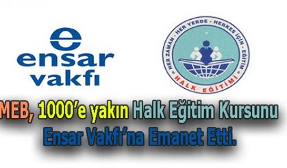 ⁠⁠⁠MEB, 1000'e yakın Halk Eğitim Kursunu Ensar Vakfı’na Emanet Etti.