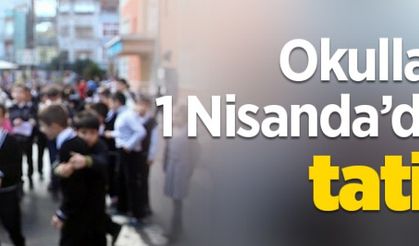 MEB açıkladı! 1 Nisan'da okullar tatil