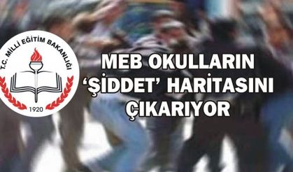 MEB OKULLARIN ‘ŞİDDET’ HARİTASINI ÇIKARIYOR