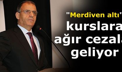 'Merdiven altı' kurslara ağır cezalar geliyor