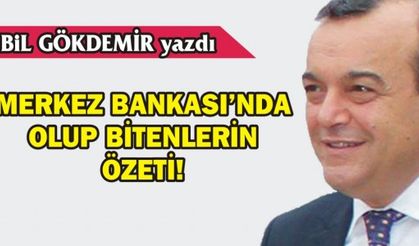 MERKEZ BANKASI'NDA OLUP BİTENLERİN ÖZETİ!
