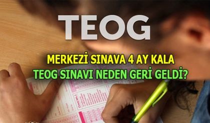 MERKEZİ SINAVA 4 AY KALA TEOG SINAVI NEDEN GERİ GELDİ?