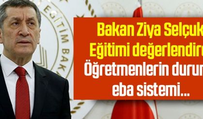 Milli Eğitim Bakanı Selçuk eğitimi değerlendirdi