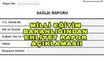 MİLLİ EĞİTİM BAKANLIĞINDAN EHLİYET RAPOR AÇIKLAMASI!