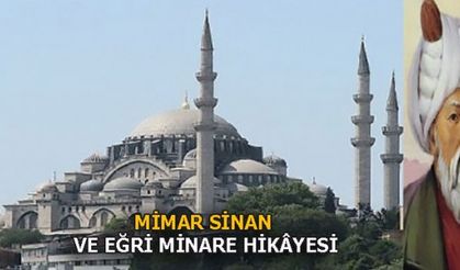 MİMAR SİNAN VE EĞRİ MİNARE