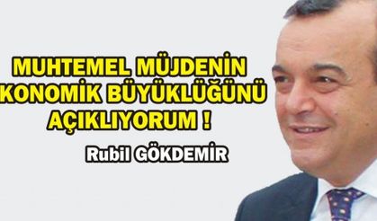  MUHTEMEL MÜJDENİN EKONOMİK BÜYÜKLÜĞÜNÜ AÇIKLIYORUM !