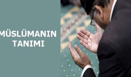 MÜSLÜMANIN TANIMI