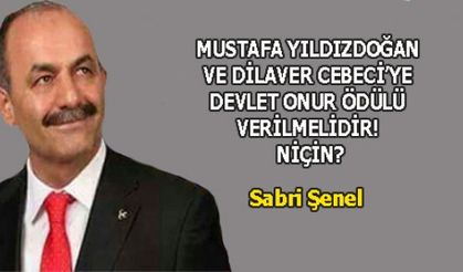 MUSTAFA YILDIZDOĞAN VE DİLAVER CEBECİ'YE DEVLET ONUR ÖDÜLÜ VERİLMELİDİR! NİÇİN?