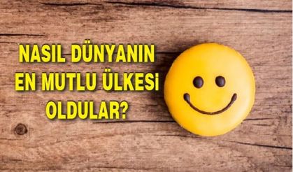 Nasıl dünyanın en mutlu ülkesi oldular?