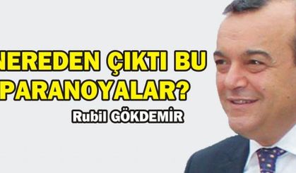 NEREDEN ÇIKTI BU PARANOYALAR?