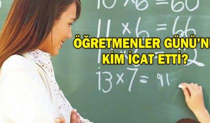 ÖĞRETMENLER GÜNÜNÜ KİM İCAT ETTİ?