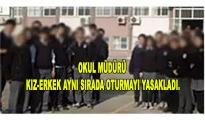 OKUL MÜDÜRÜ KIZLARLA ERKEKLERİN BİR ARADA OTURMASINI YASAKLADI