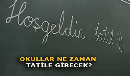 OKULLAR NE ZAMAN TATİLE GİRECEK? (2018)