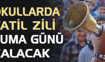 OKULLARDA TATİL ZİLİ CUMA GÜNÜ ÇALIYOR 