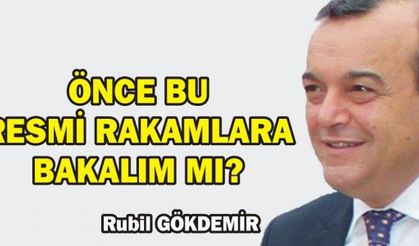 ÖNCE BU RESMİ RAKAMLARA BAKALIM MI?