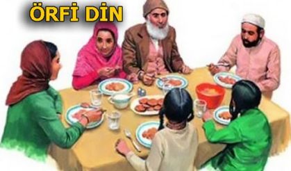 ÖRFİ DİN HAKKINDA...