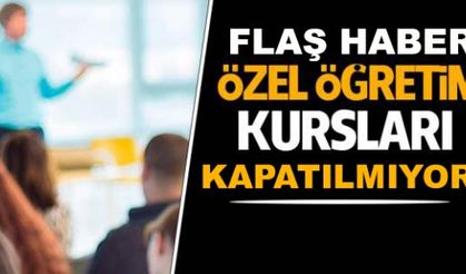Özel Öğretim Kursları Kapatılmıyor 