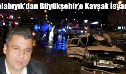 Palabıyık’dan Büyükşehir’e Kavşak İsyanı
