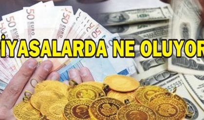PİYASALARDA NE OLUYOR?
