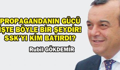 PROPAGANDANIN GÜCÜ İŞTE BÖYLE BİR ŞEYDİR! SSK'YI KİM BATIRDI?
