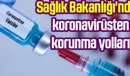 Sağlık Bakanlığı'ndan koronavirüsten korunma yolları
