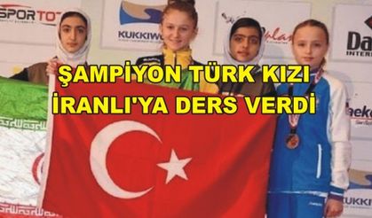 ŞAMPİYON TÜRK KIZI İRANLI'YA DERS VERDİ