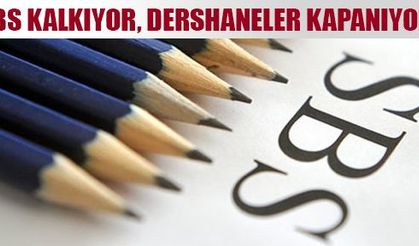 SBS kalkıyor dershaneler kapanıyor