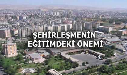 ŞEHİRLEŞMENİN EĞİTİMDEKİ ÖNEMİ