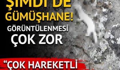 Şimdi de Gümüşhane! Görüntülenmesi çok zor